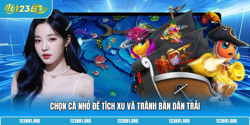 Chọn cá nhỏ để tích xu và tránh bắn dàn trải